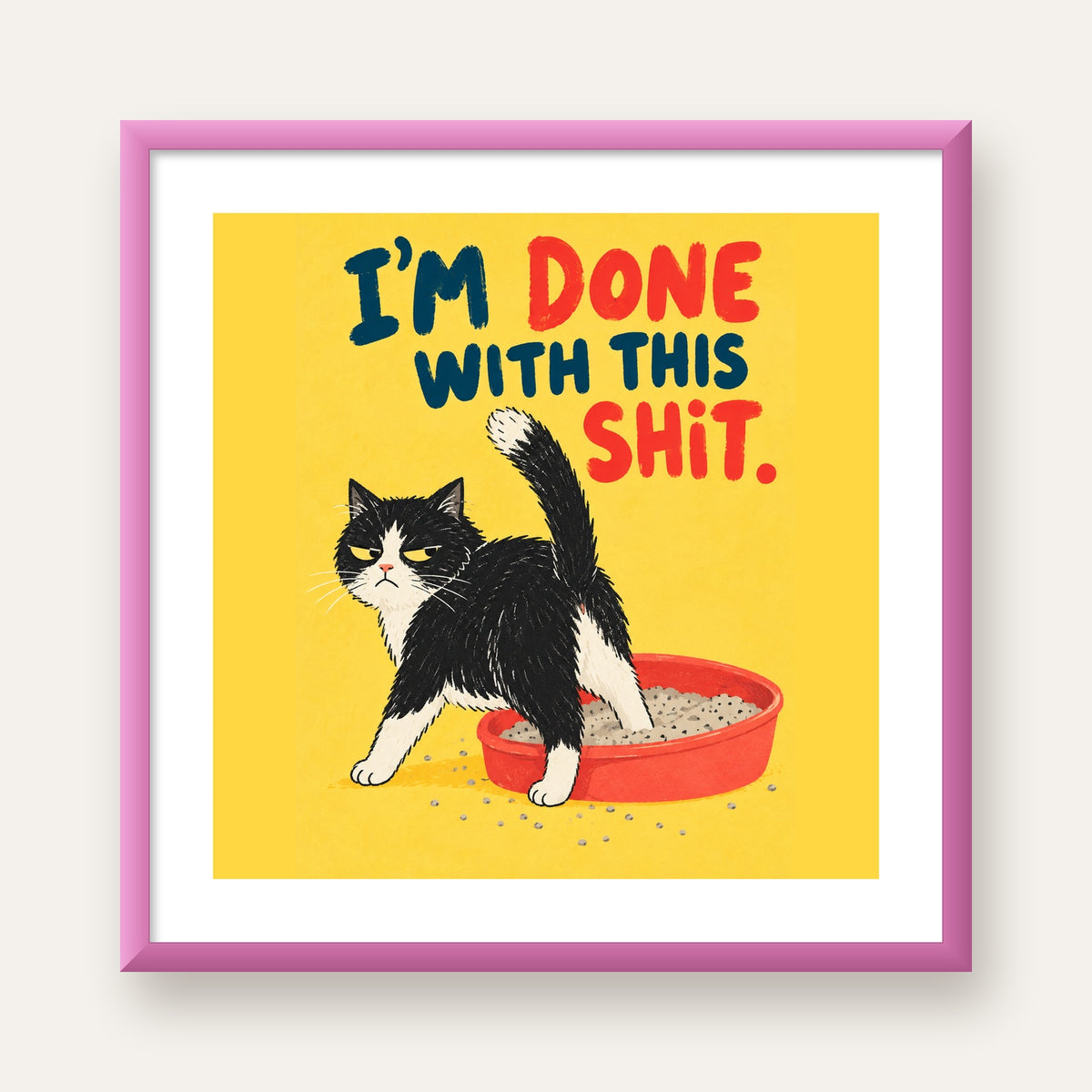 I'm Done With This Shit – Siyah Beyaz Kedi — pembe çerçeveli paspartulu