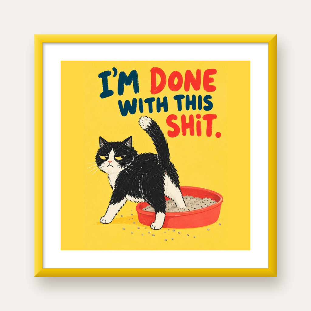 I'm Done With This Shit – Siyah Beyaz Kedi — sarı çerçeveli paspartulu