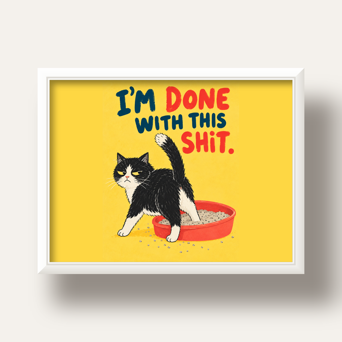 I'm Done With This Shit – Siyah Beyaz Kedi — beyaz derin çerçeveli