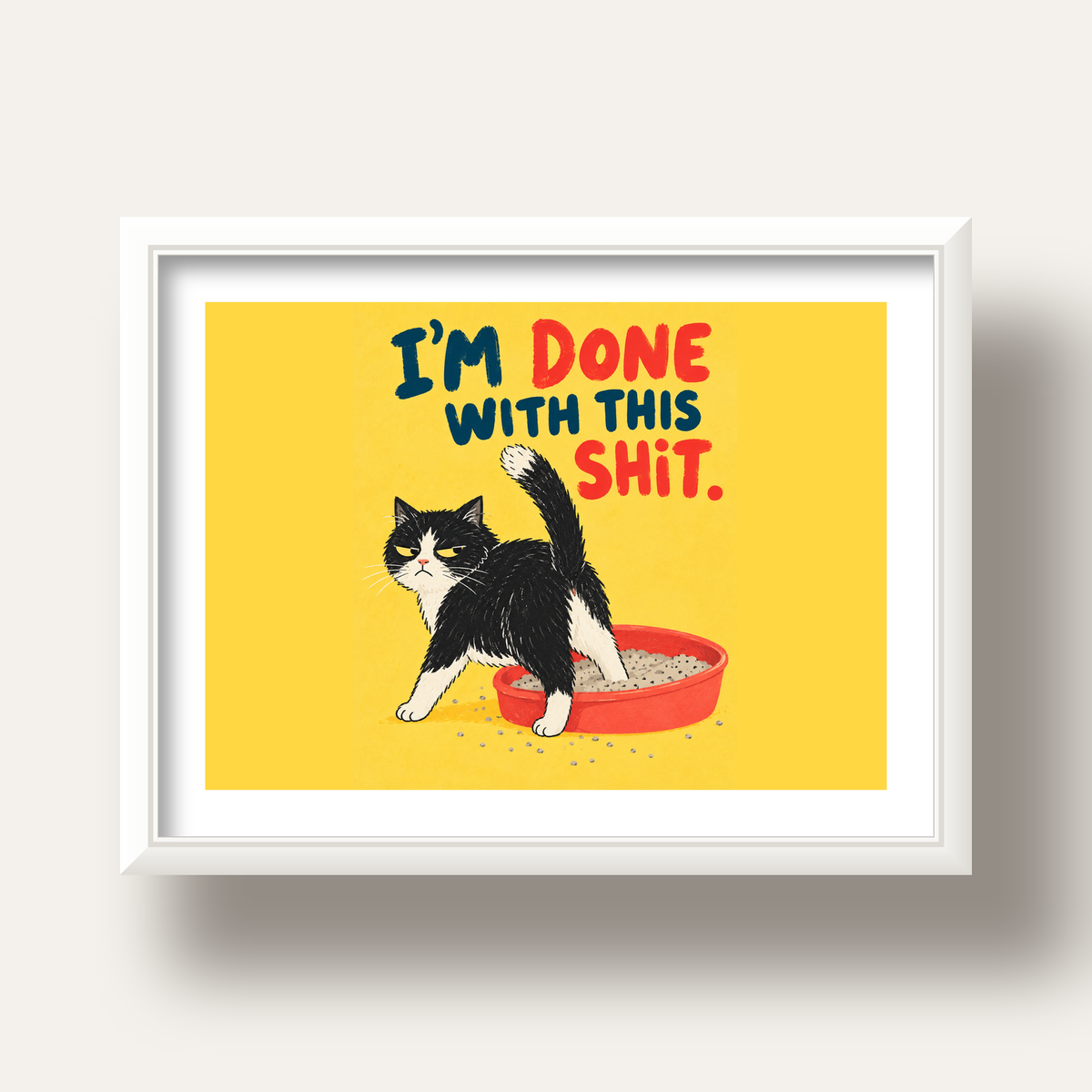 I'm Done With This Shit – Siyah Beyaz Kedi — beyaz derin çerçeveli paspartulu