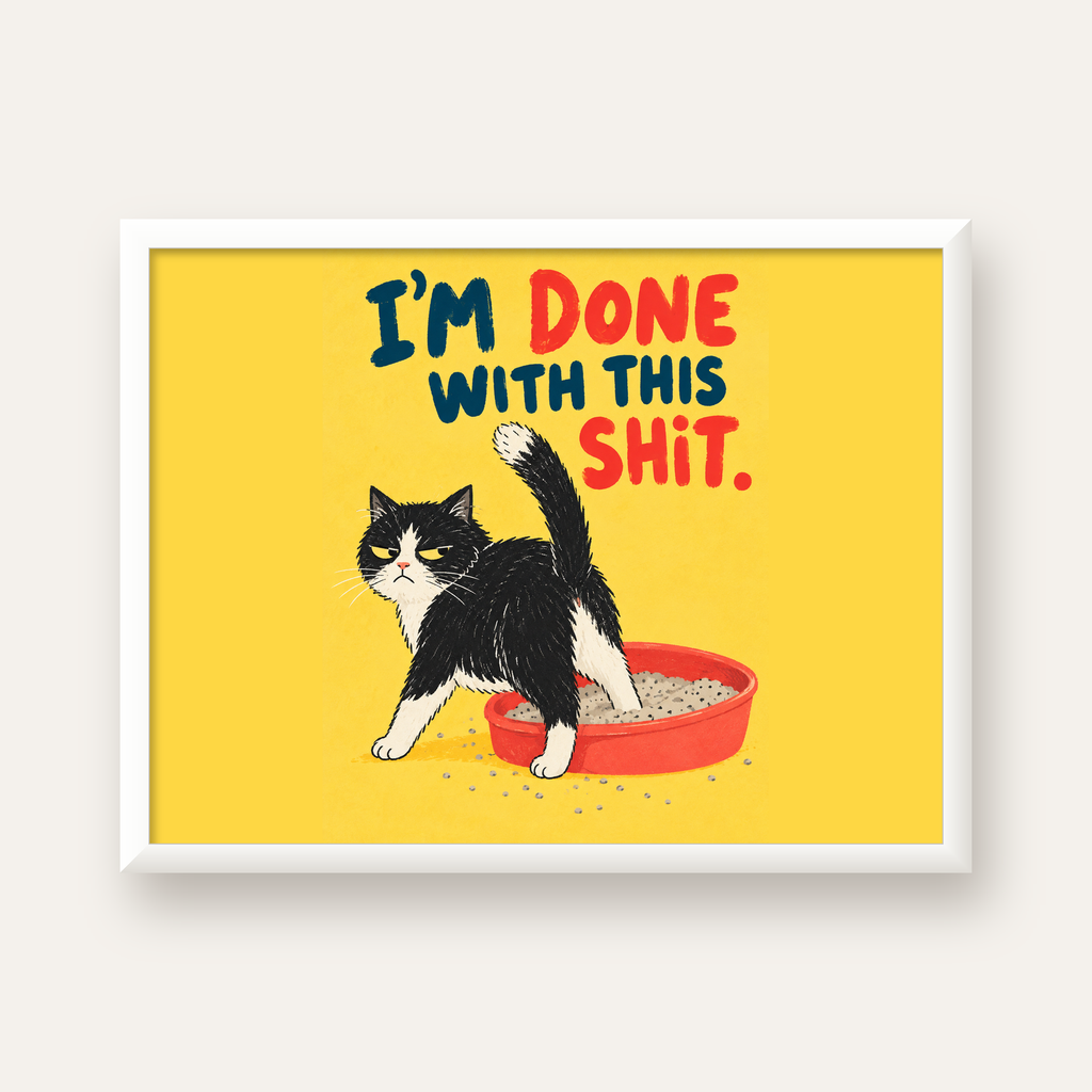 I'm Done With This Shit – Siyah Beyaz Kedi — beyaz çerçeveli yatay poster