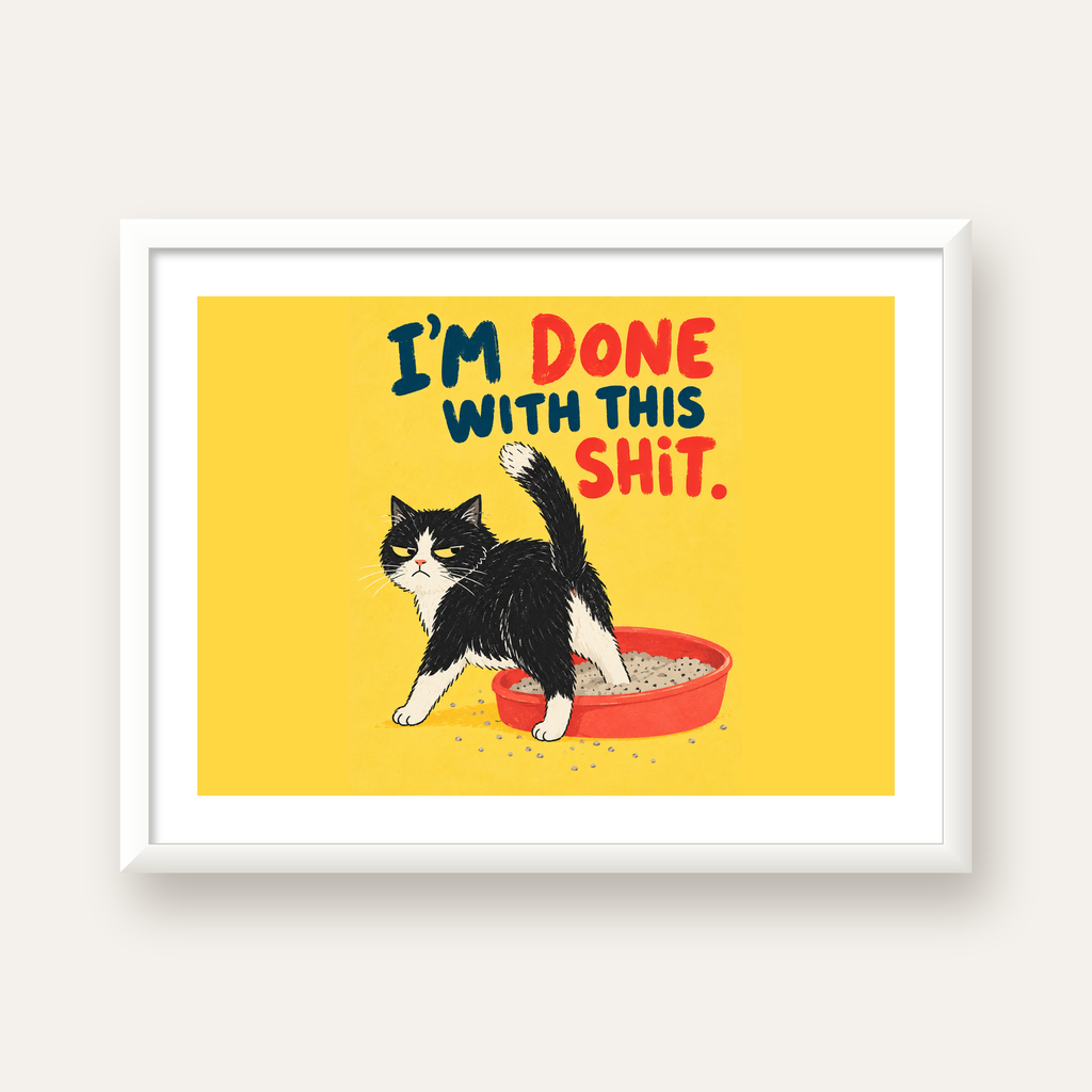 I'm Done With This Shit – Siyah Beyaz Kedi — beyaz çerçeveli yatay poster