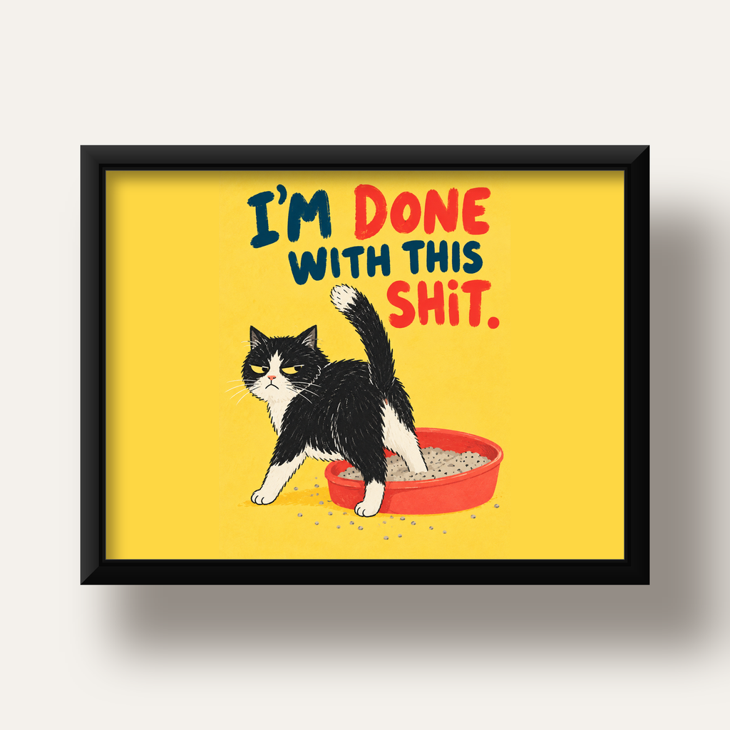 I'm Done With This Shit – Siyah Beyaz Kedi — siyah derin çerçeveli