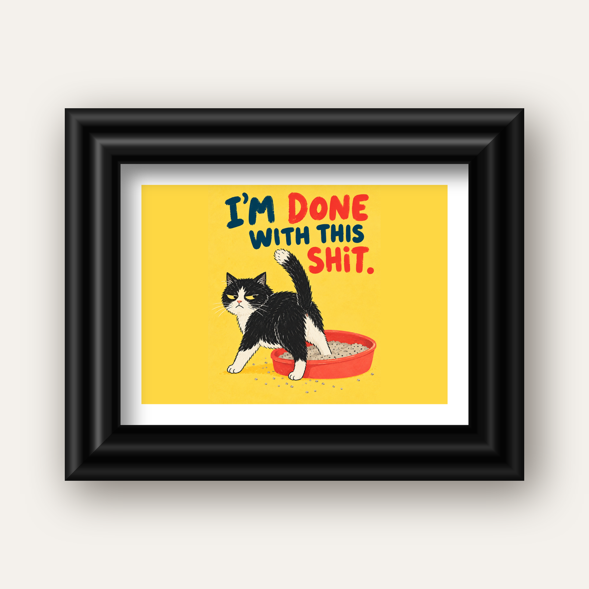 I'm Done With This Shit – Siyah Beyaz Kedi — siyah galeri çerçeveli paspartulu
