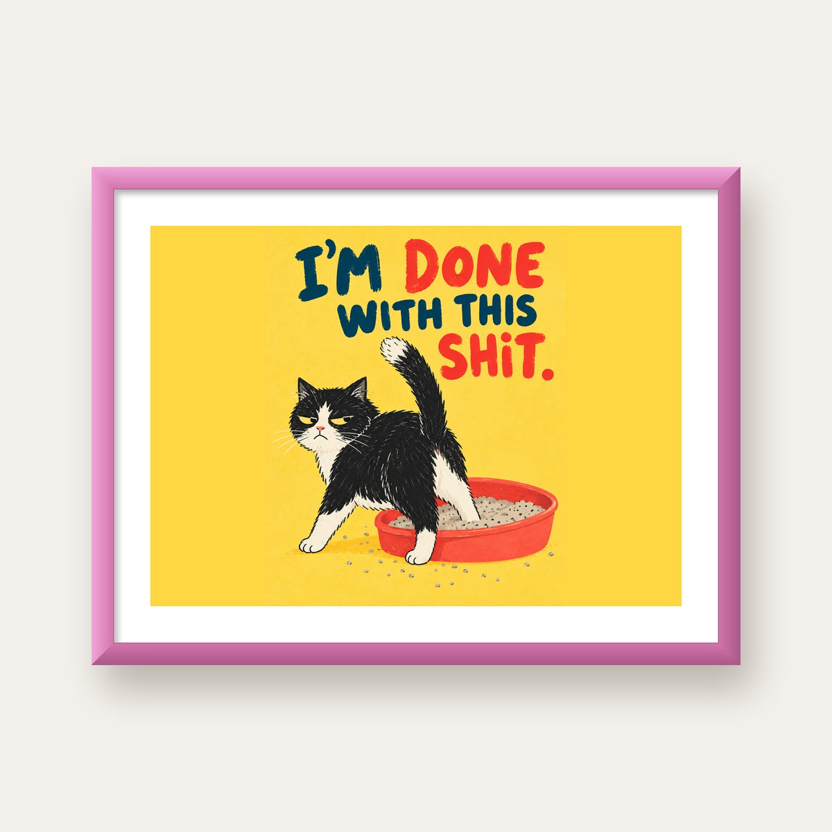 I'm Done With This Shit – Siyah Beyaz Kedi — pembe çerçeveli paspartulu