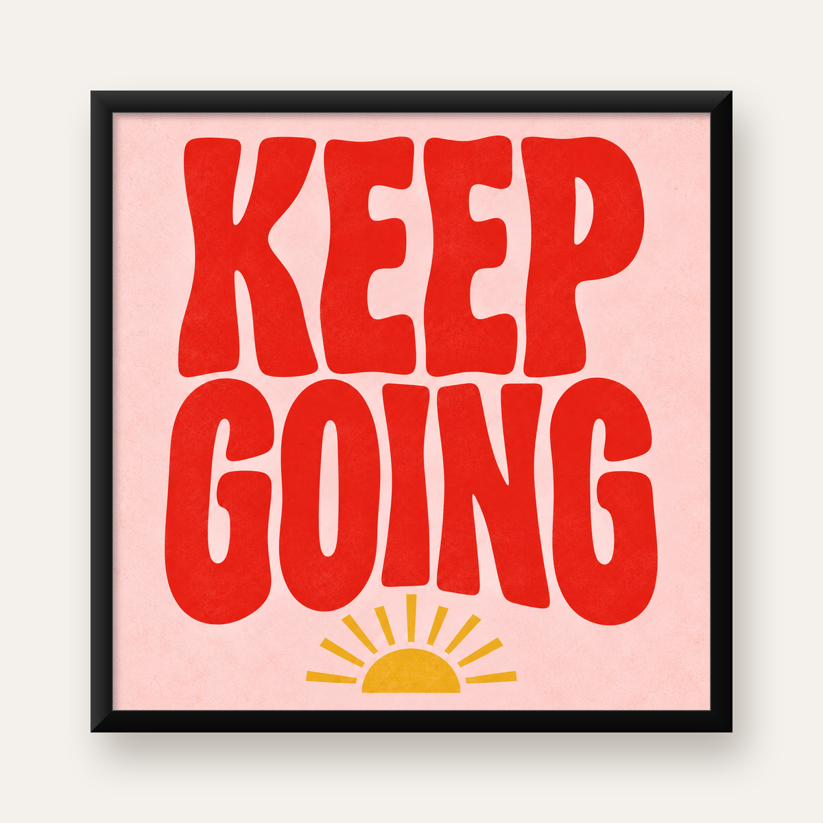 KEEP GOING Motive Edici Modern Poster – Güneşli ve Renkli — Kare baskı, düz siyah çerçeveli duvar posteri