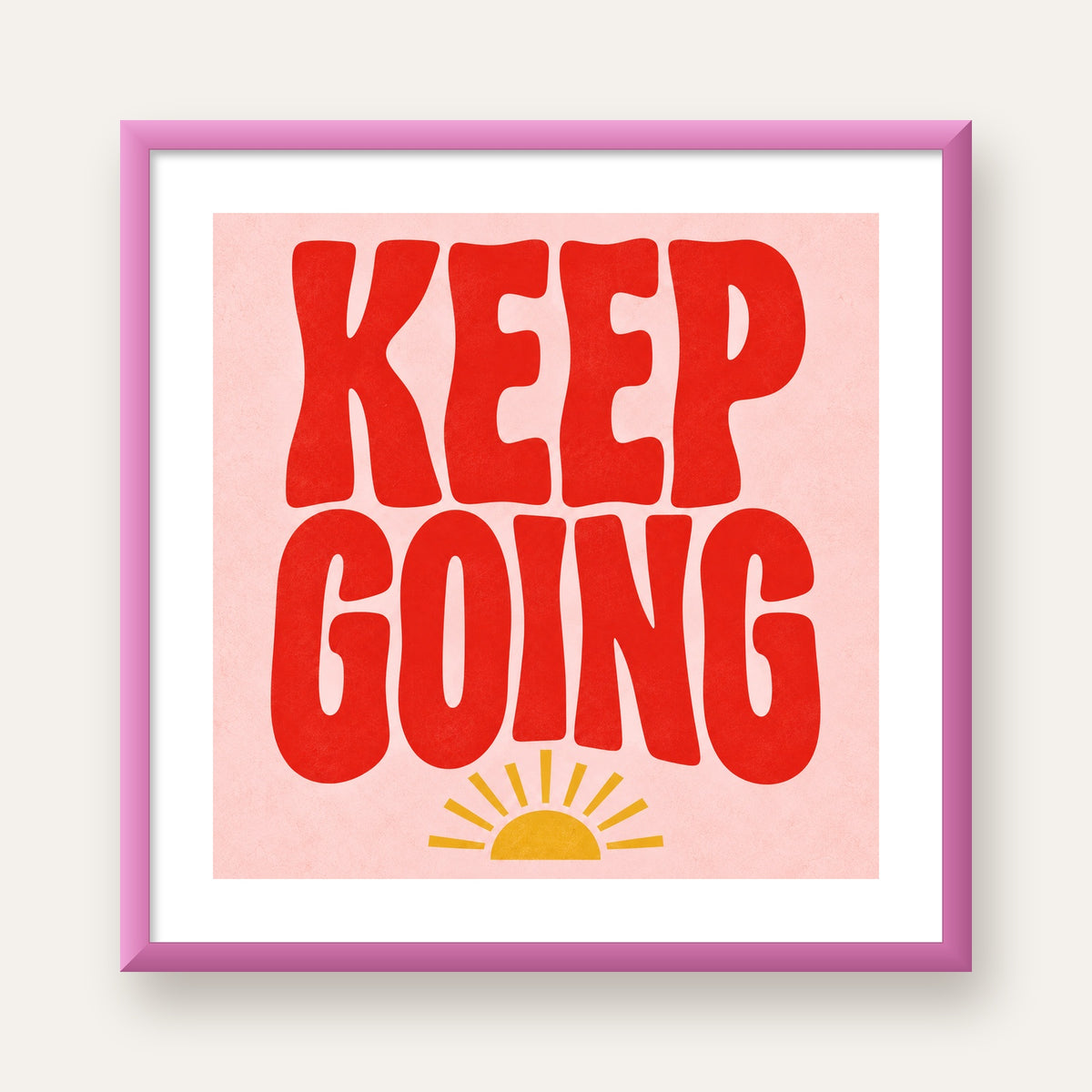 KEEP GOING Motive Edici Modern Poster – Güneşli ve Renkli — pembe çerçeveli paspartulu