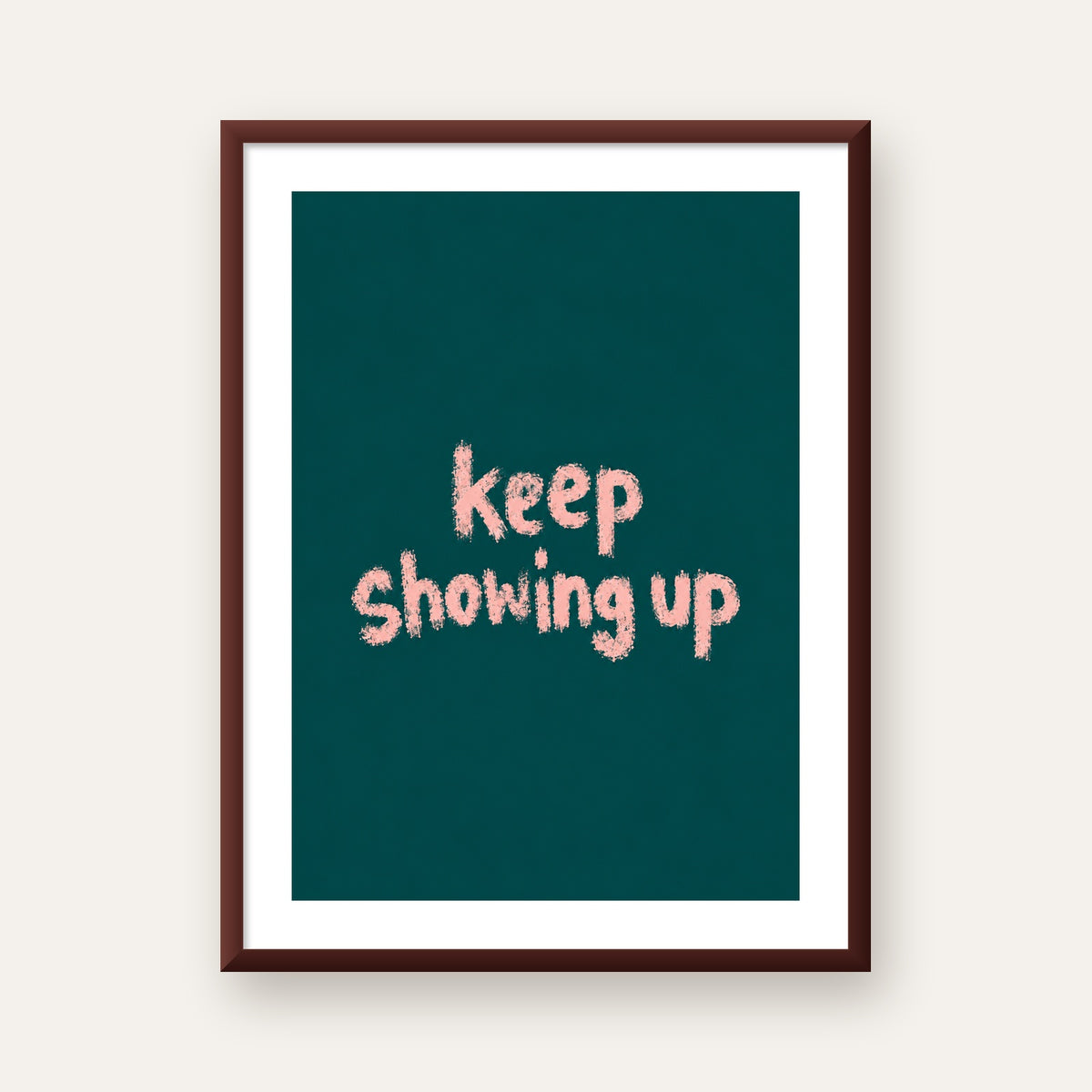 Keep Showing Up El Yazısı Motivasyonel Poster — ceviz çerçeveli paspartulu