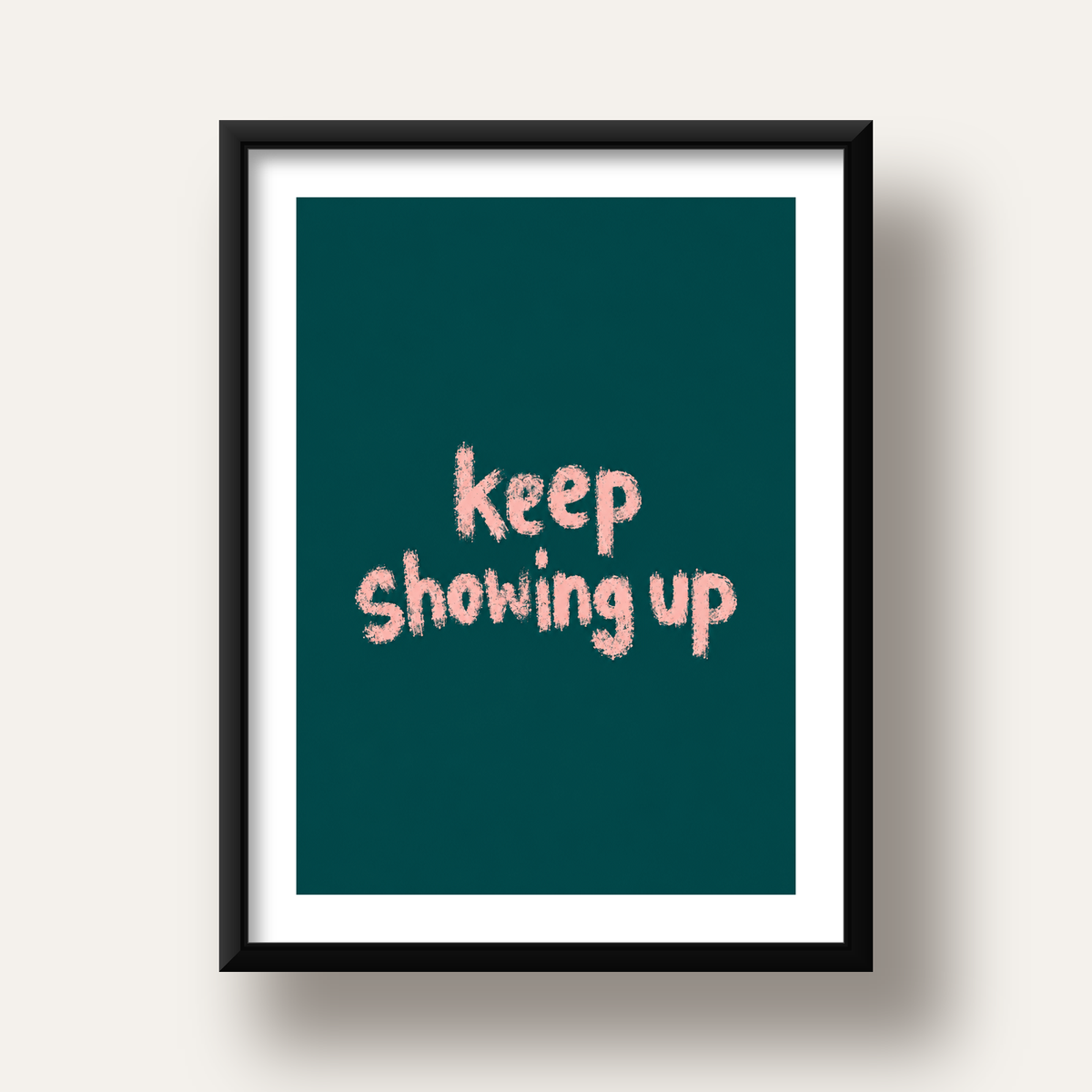 Keep Showing Up El Yazısı Motivasyonel Poster — siyah derin çerçeveli paspartulu