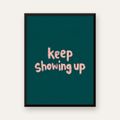 Keep Showing Up El Yazısı Motivasyonel Poster — Dikey baskı, düz siyah çerçeveli duvar posteri