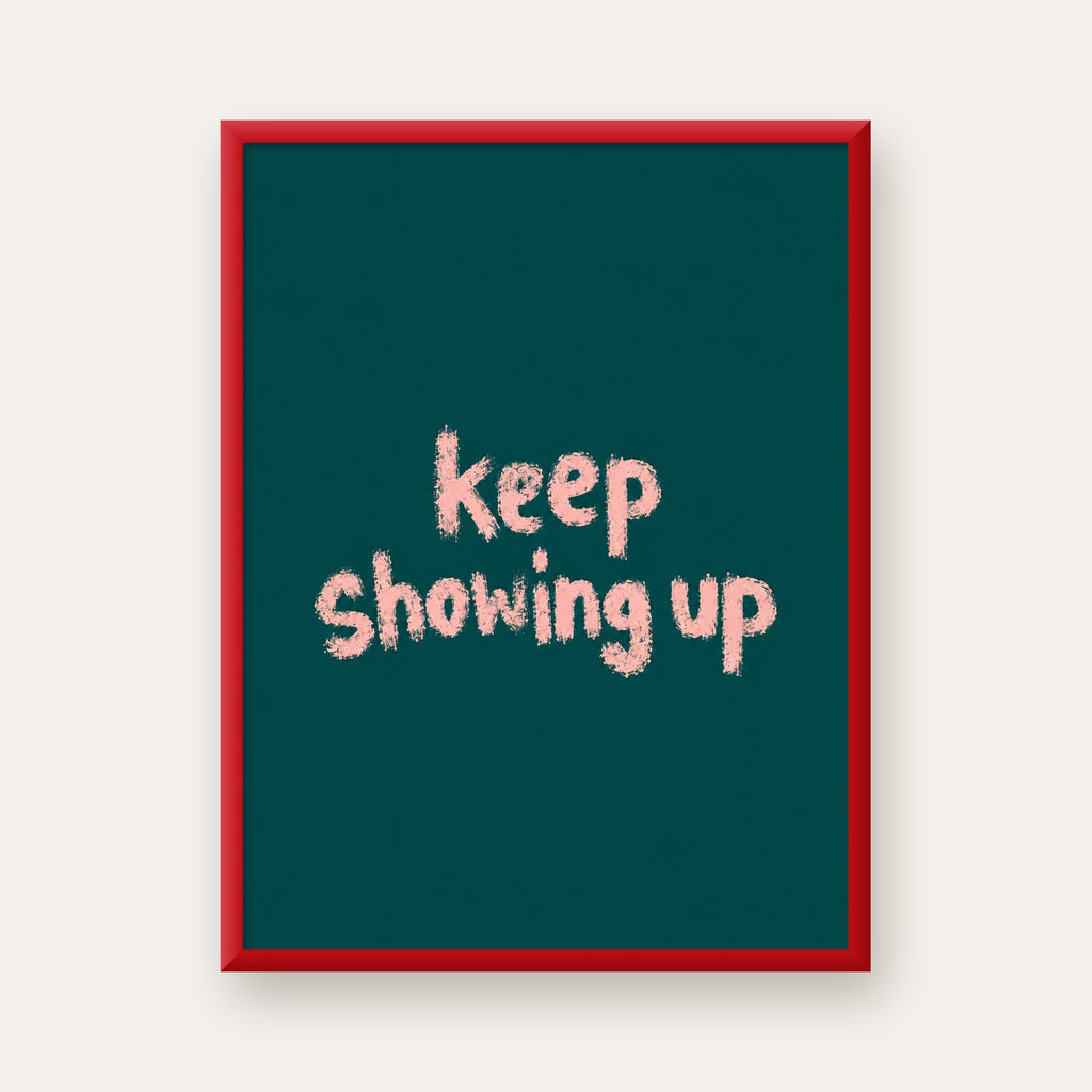 Keep Showing Up El Yazısı Motivasyonel Poster — kırmızı çerçeveli