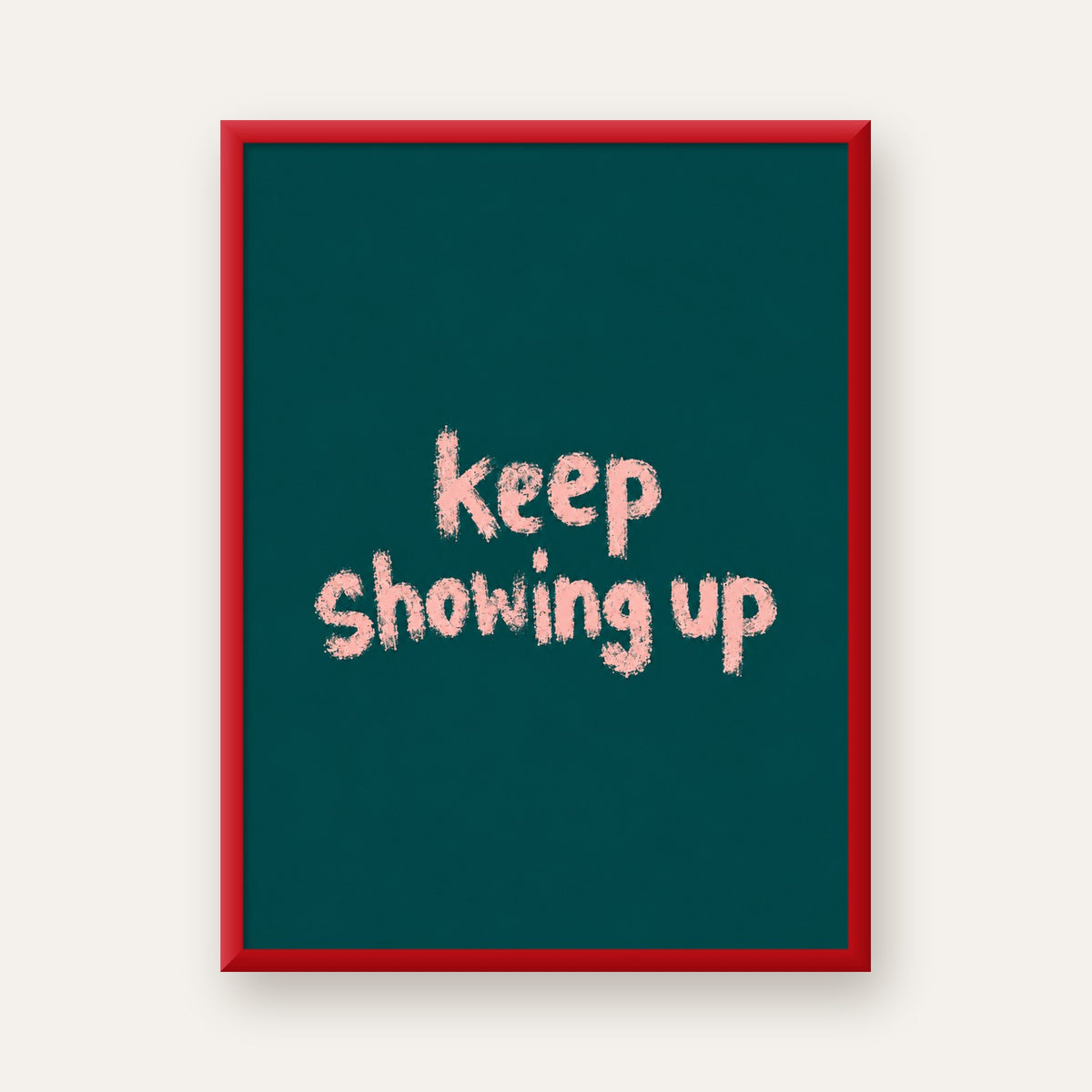 Keep Showing Up El Yazısı Motivasyonel Poster — kırmızı çerçeveli