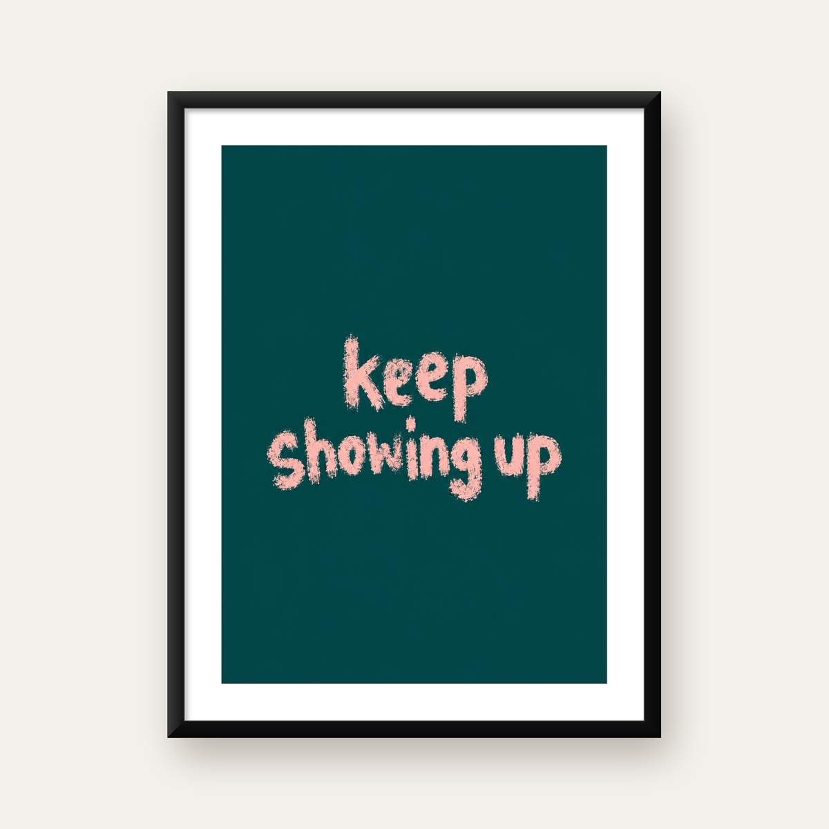 Keep Showing Up El Yazısı Motivasyonel Poster — Dikey baskı, beyaz paspartulu