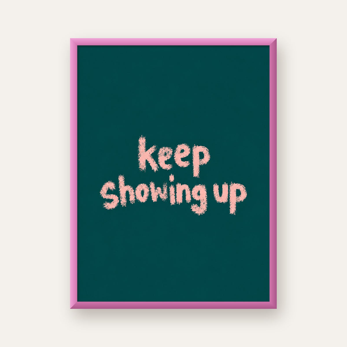 Keep Showing Up El Yazısı Motivasyonel Poster — pembe çerçeveli