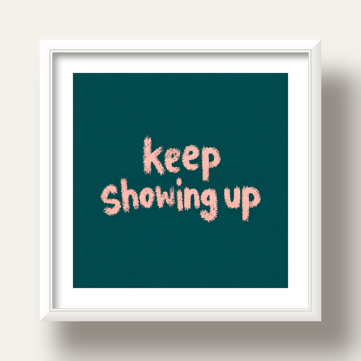 Keep Showing Up El Yazısı Motivasyonel Poster — beyaz derin çerçeveli paspartulu