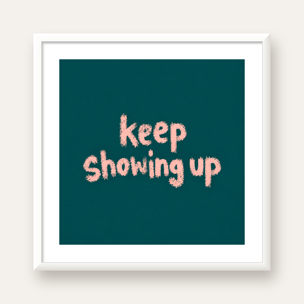 Keep Showing Up El Yazısı Motivasyonel Poster — beyaz çerçeveli kare poster
