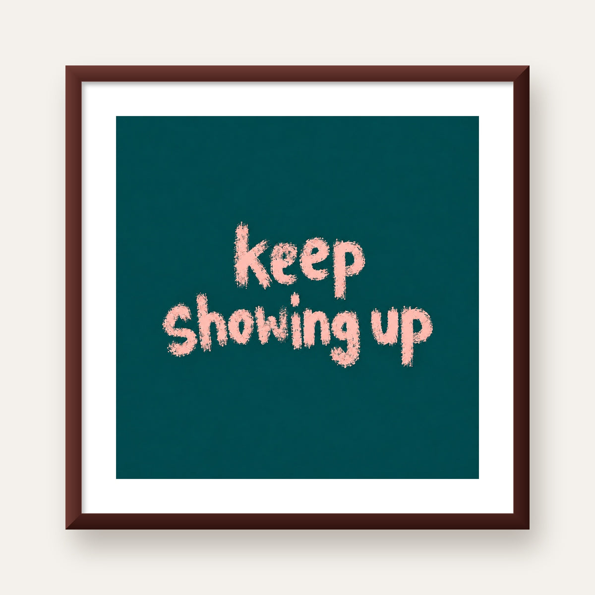 Keep Showing Up El Yazısı Motivasyonel Poster — ceviz çerçeveli paspartulu