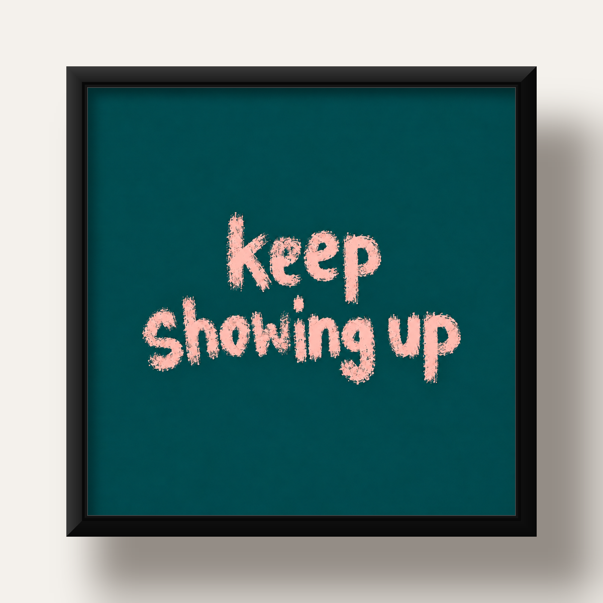 Keep Showing Up El Yazısı Motivasyonel Poster — siyah derin çerçeveli