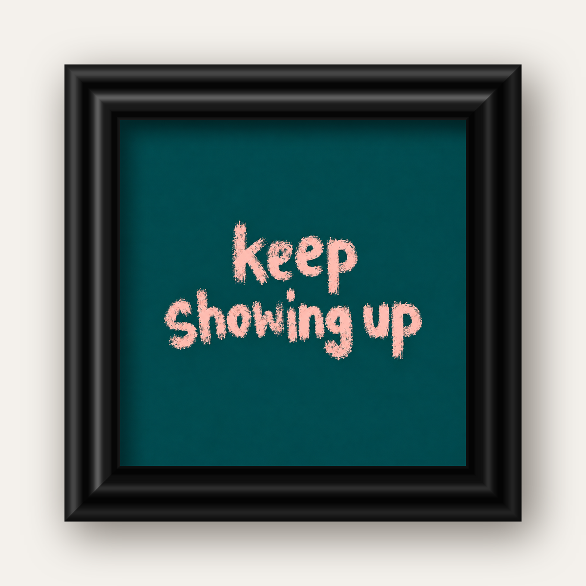 Keep Showing Up El Yazısı Motivasyonel Poster — siyah galeri çerçeveli