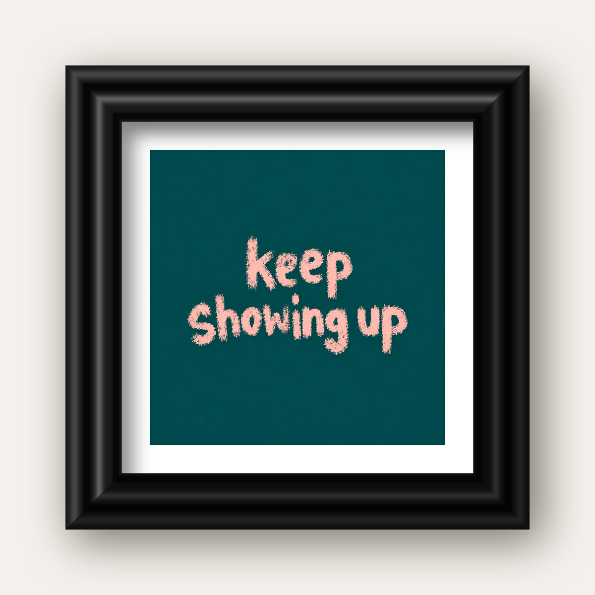 Keep Showing Up El Yazısı Motivasyonel Poster — siyah galeri çerçeveli paspartulu