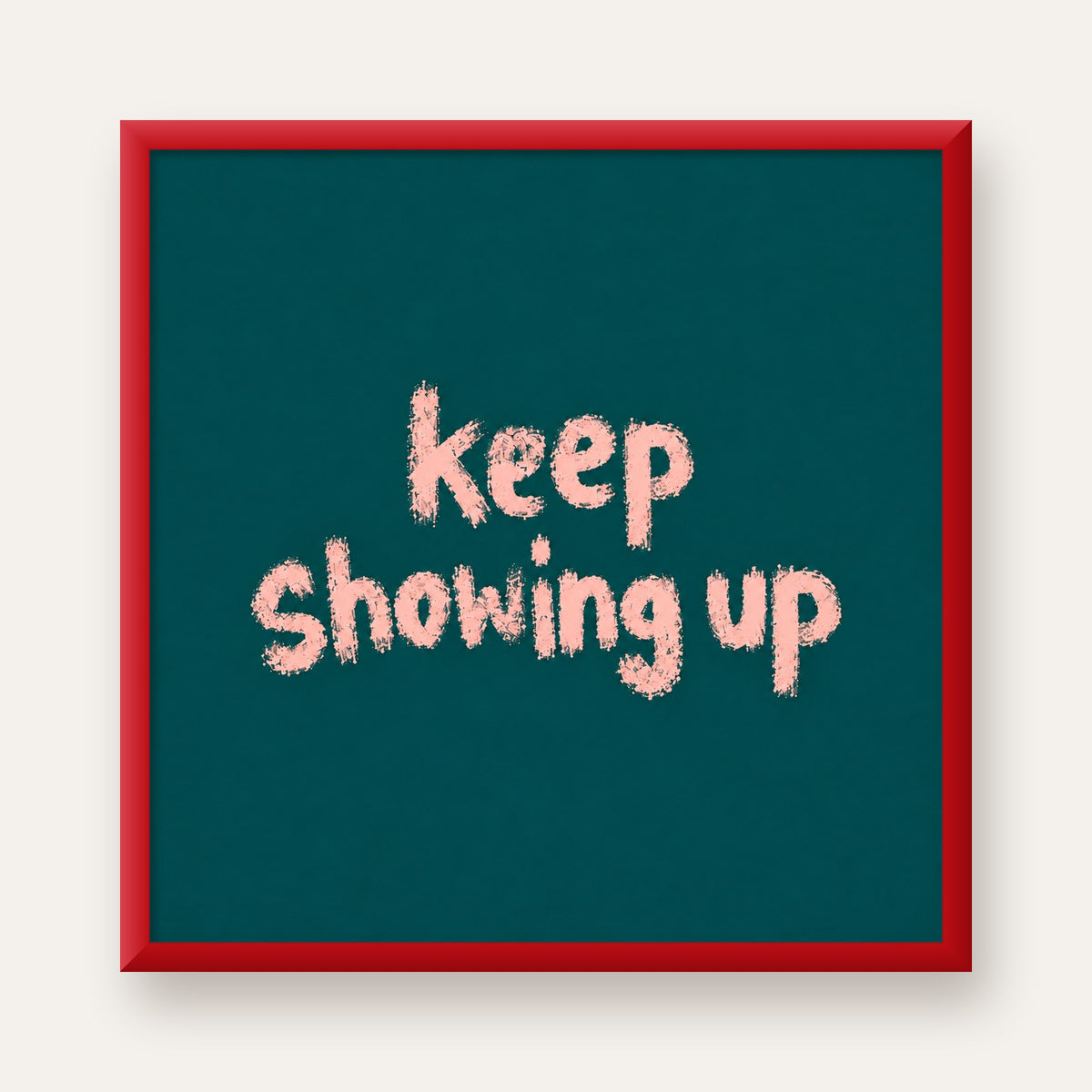 Keep Showing Up El Yazısı Motivasyonel Poster — kırmızı çerçeveli