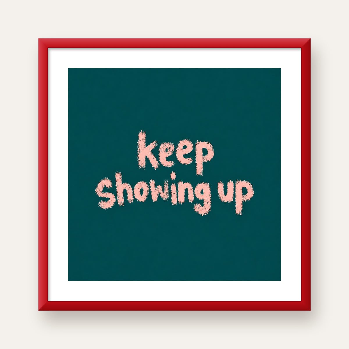 Keep Showing Up El Yazısı Motivasyonel Poster — kırmızı çerçeveli paspartulu