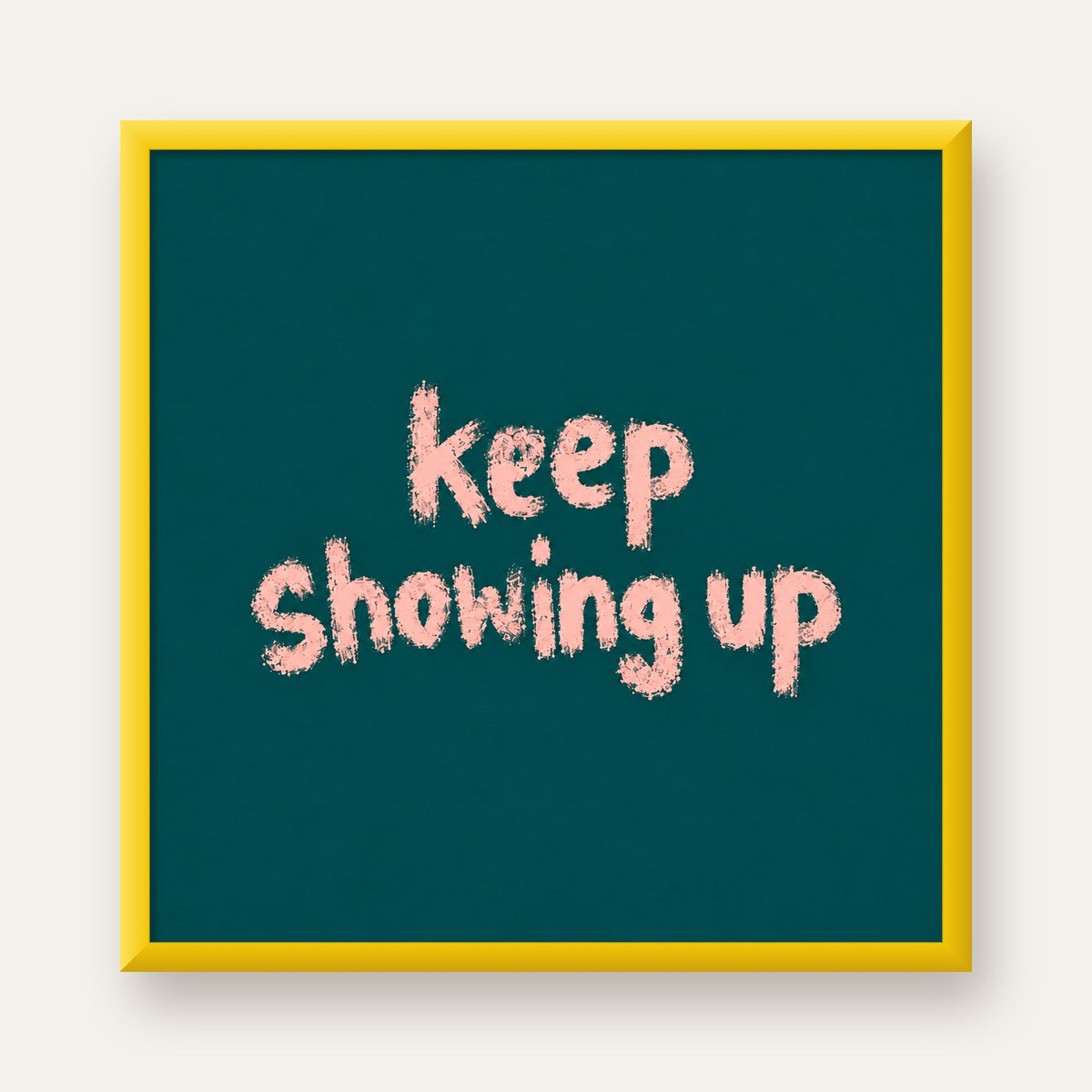 Keep Showing Up El Yazısı Motivasyonel Poster — sarı çerçeveli