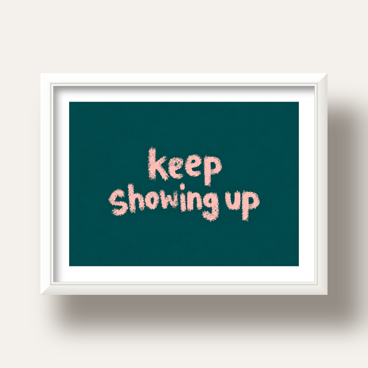 Keep Showing Up El Yazısı Motivasyonel Poster — beyaz derin çerçeveli paspartulu