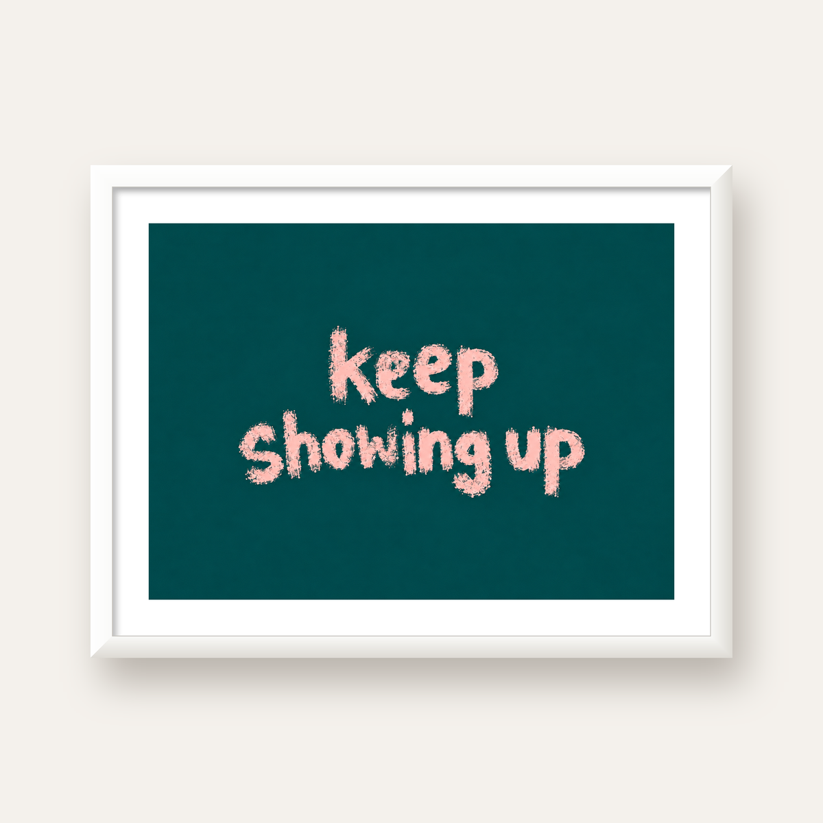 Keep Showing Up El Yazısı Motivasyonel Poster — beyaz çerçeveli yatay poster