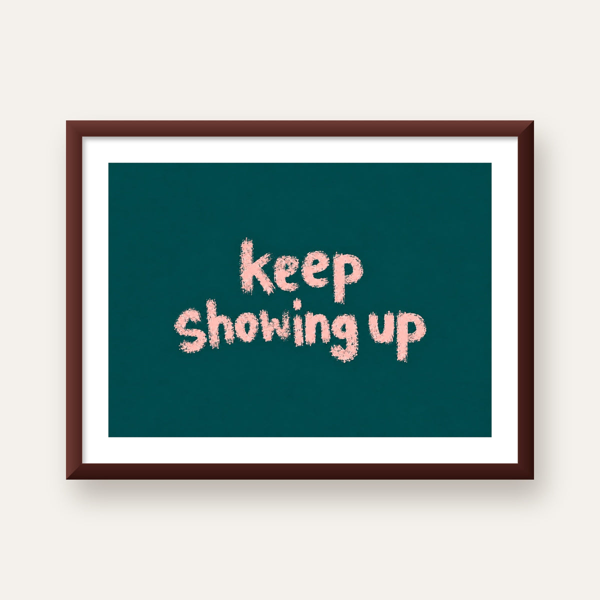 Keep Showing Up El Yazısı Motivasyonel Poster — ceviz çerçeveli paspartulu