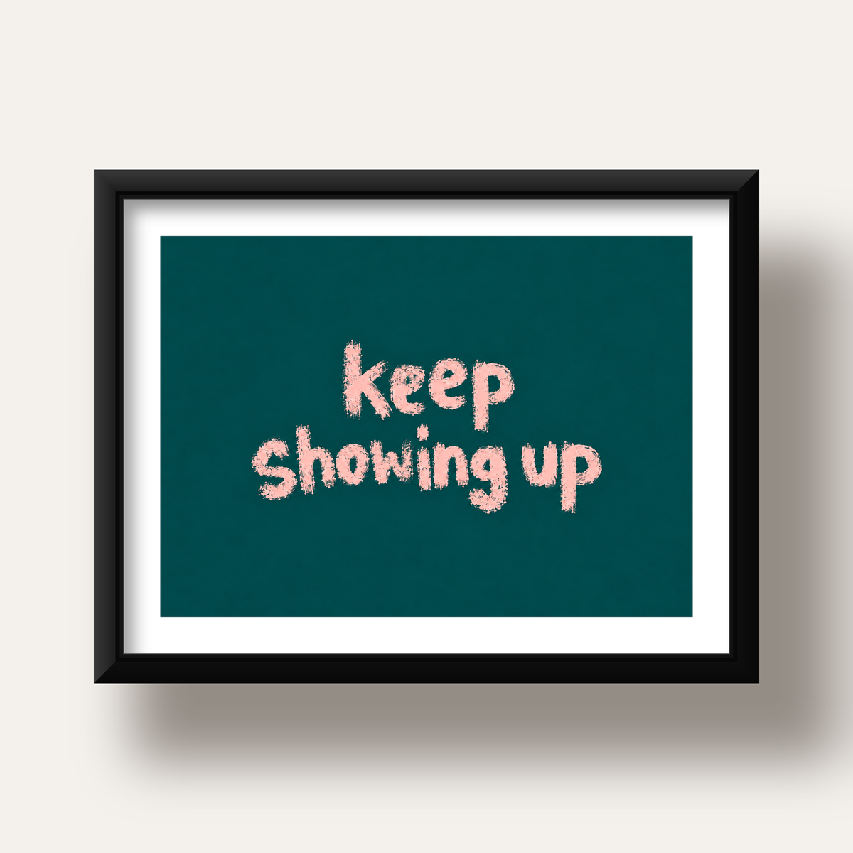 Keep Showing Up El Yazısı Motivasyonel Poster — siyah derin çerçeveli paspartulu