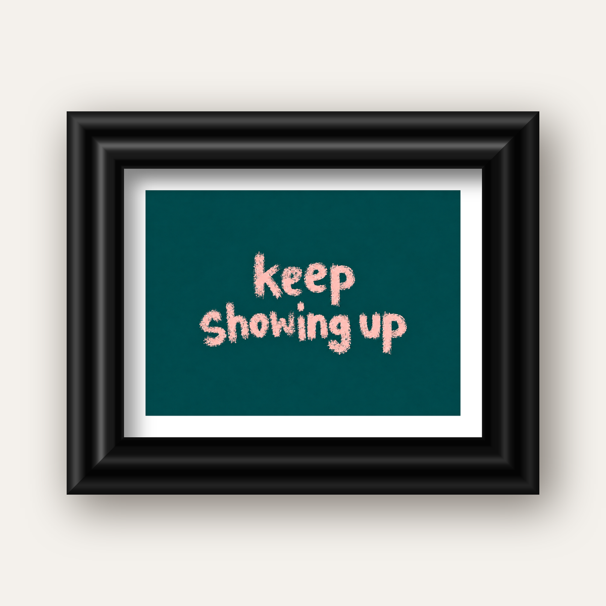 Keep Showing Up El Yazısı Motivasyonel Poster — siyah galeri çerçeveli paspartulu