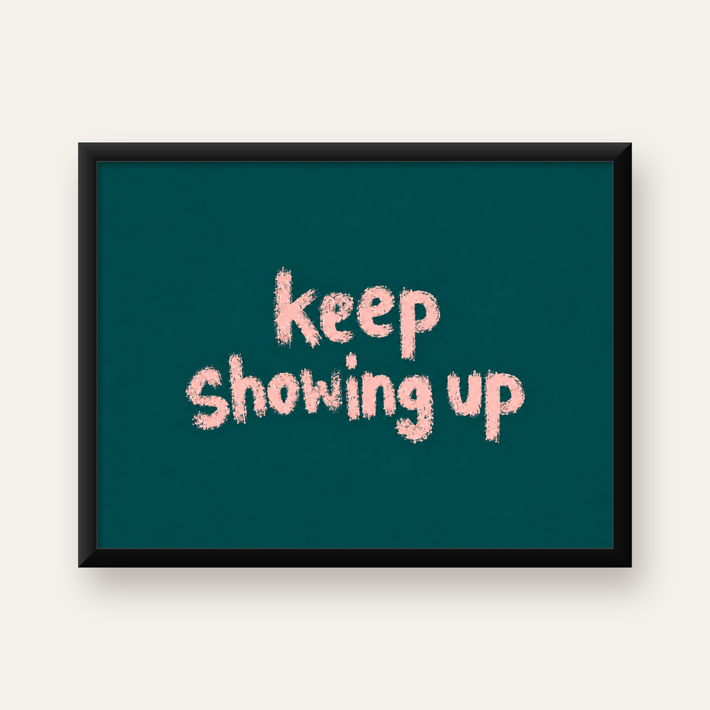 Keep Showing Up El Yazısı Motivasyonel Poster — Yatay baskı, düz siyah çerçeveli duvar posteri