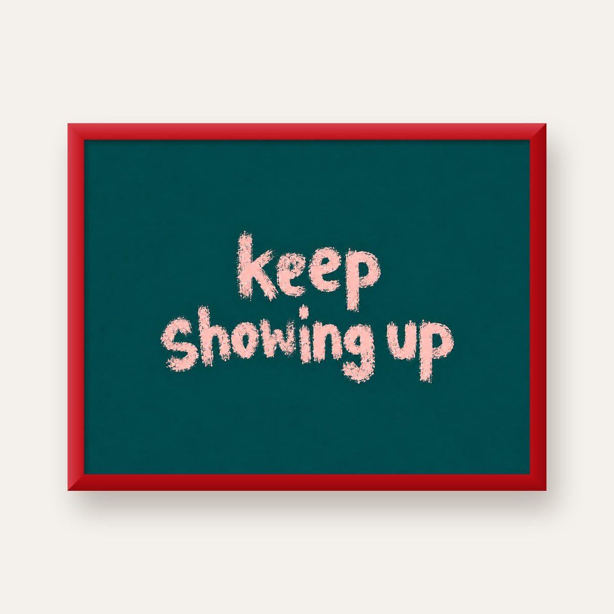 Keep Showing Up El Yazısı Motivasyonel Poster — kırmızı çerçeveli