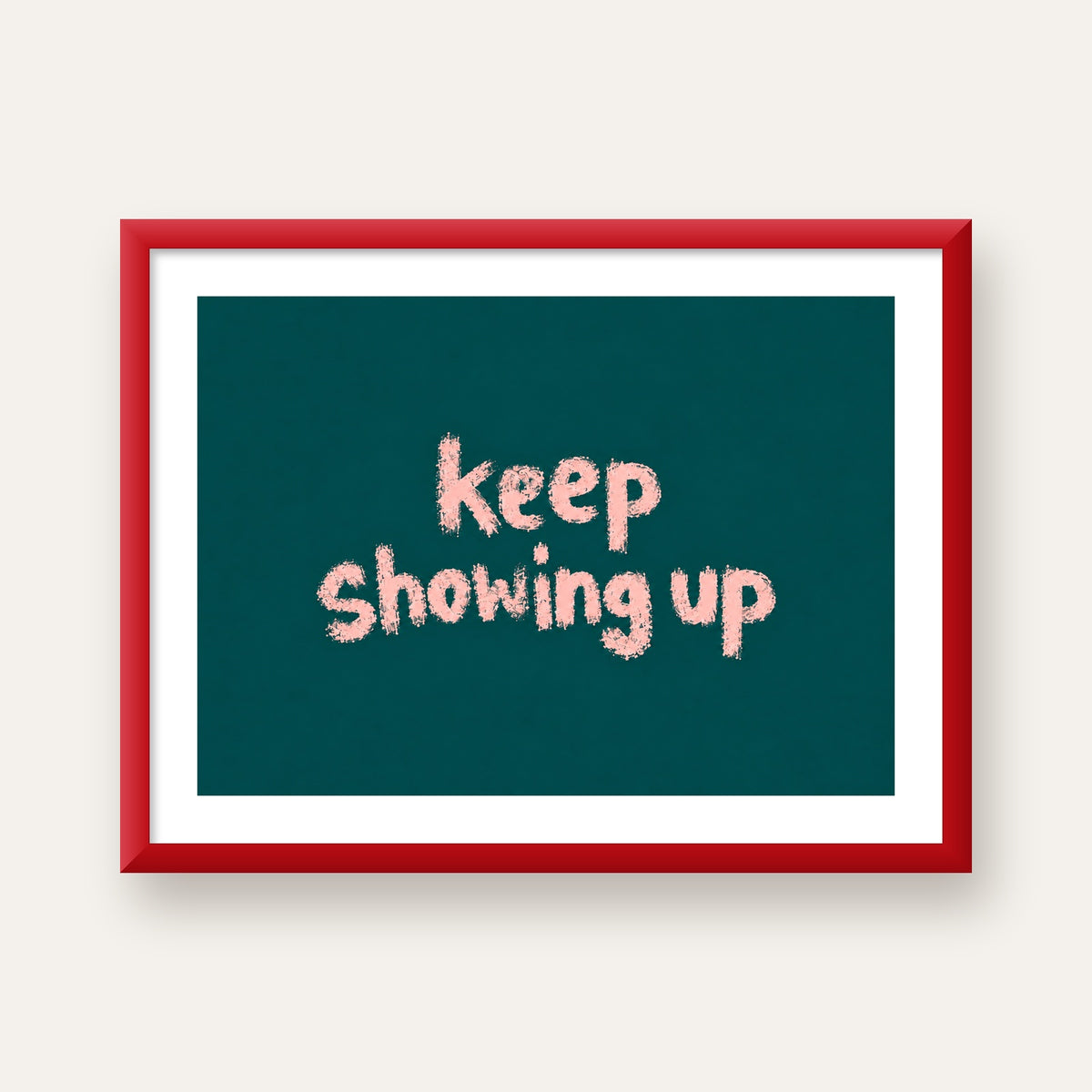 Keep Showing Up El Yazısı Motivasyonel Poster — kırmızı çerçeveli paspartulu