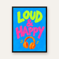 Renkli LOUD & HAPPY Poster – Müzik ve Mutluluğun Canlı Temsili — Dikey baskı, düz siyah çerçeveli duvar posteri