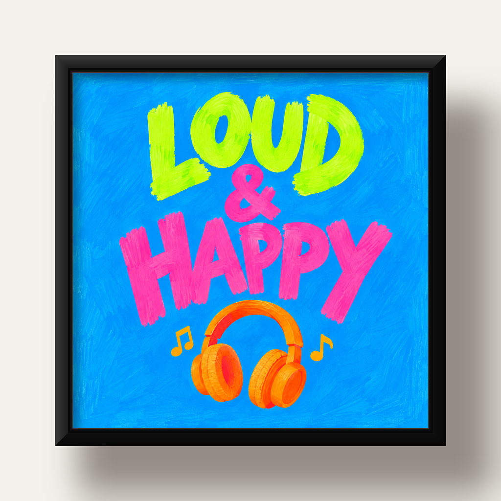 Renkli LOUD & HAPPY Poster – Müzik ve Mutluluğun Canlı Temsili — siyah derin çerçeveli
