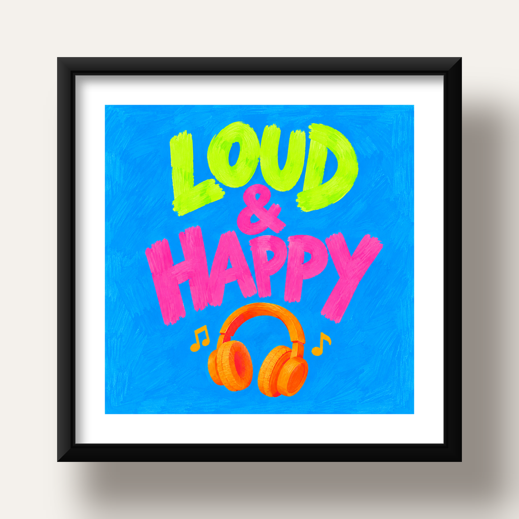 Renkli LOUD & HAPPY Poster – Müzik ve Mutluluğun Canlı Temsili — siyah derin çerçeveli paspartulu