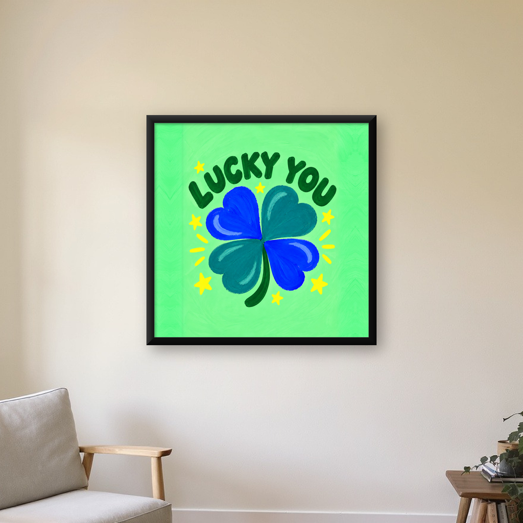 Dört Yapraklı Yonca & Lucky You Şans Poster Sanat Baskısı — Kare baskı, çerçeveli hâliyle bir ev duvarında