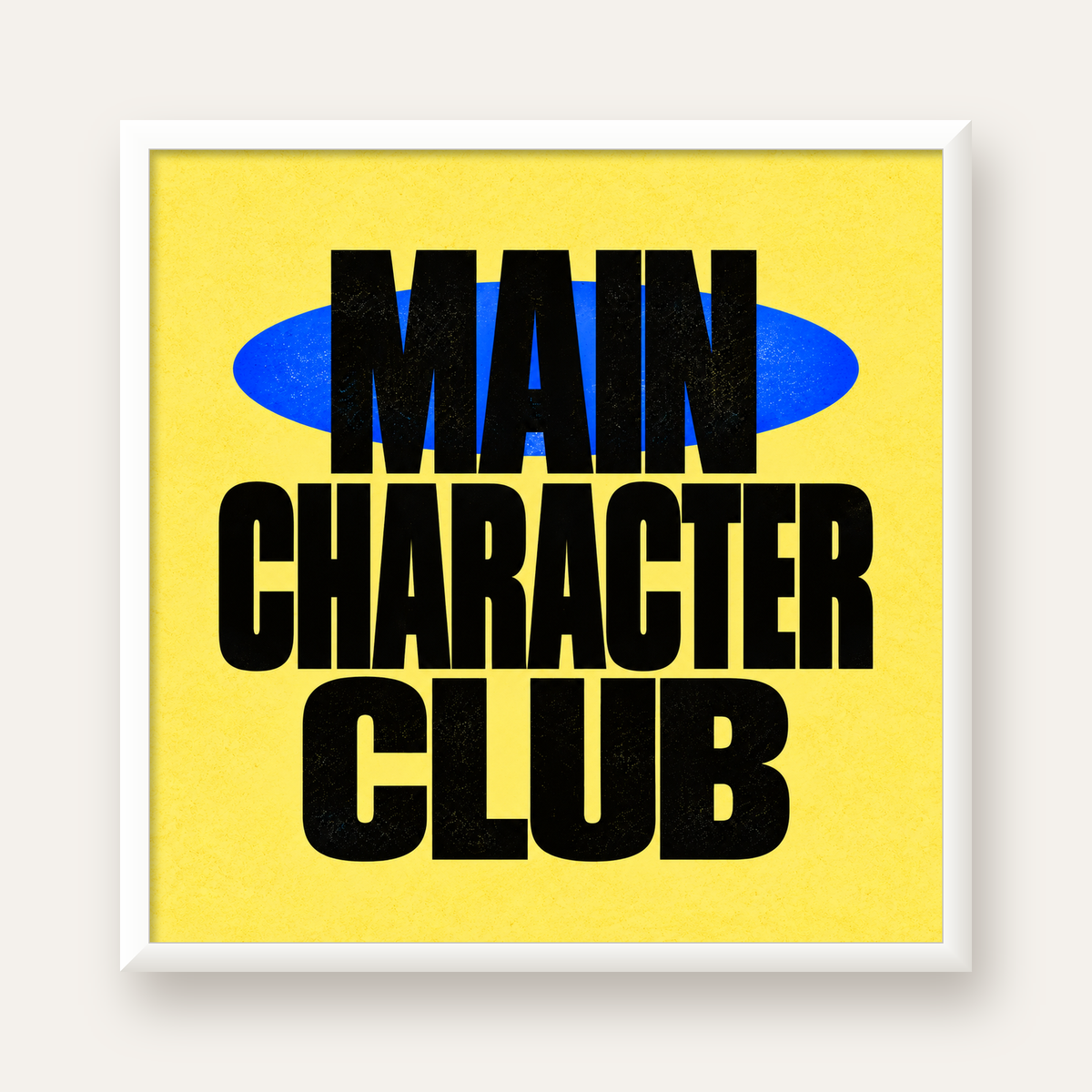 MAIN CHARACTER CLUB Modern Tipografi Poster - Dijital Sanat — beyaz çerçeveli kare poster