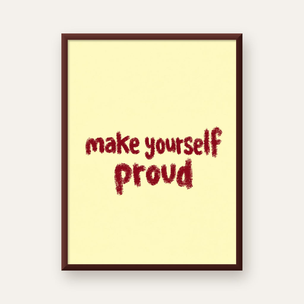 Make Yourself Proud - İLham Verici Tipografik Poster — ceviz çerçeveli