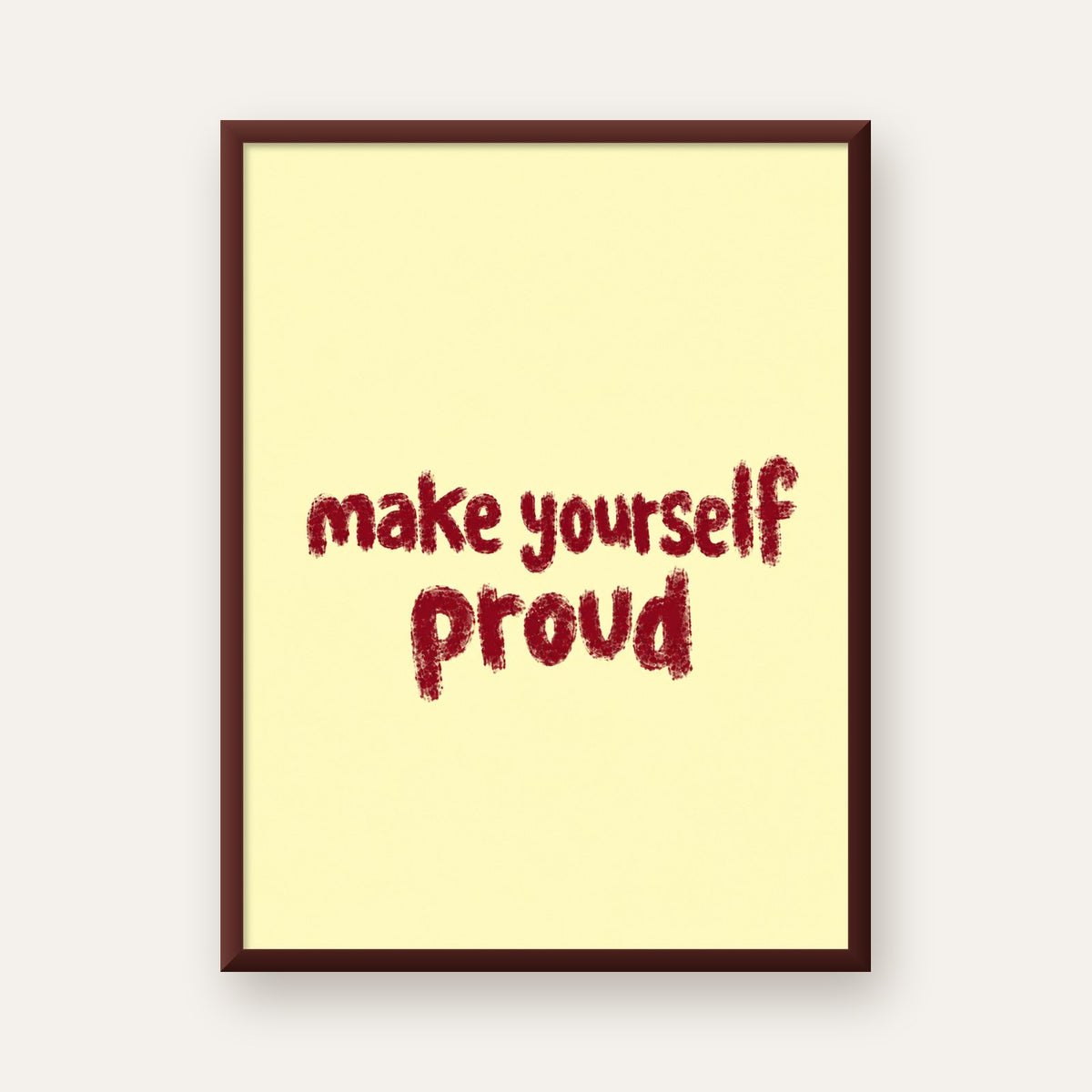 Make Yourself Proud - İLham Verici Tipografik Poster — ceviz çerçeveli