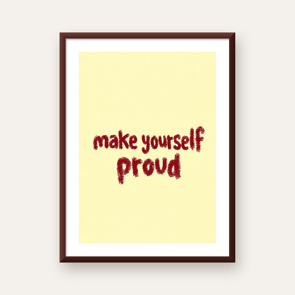 Make Yourself Proud - İLham Verici Tipografik Poster — ceviz çerçeveli paspartulu