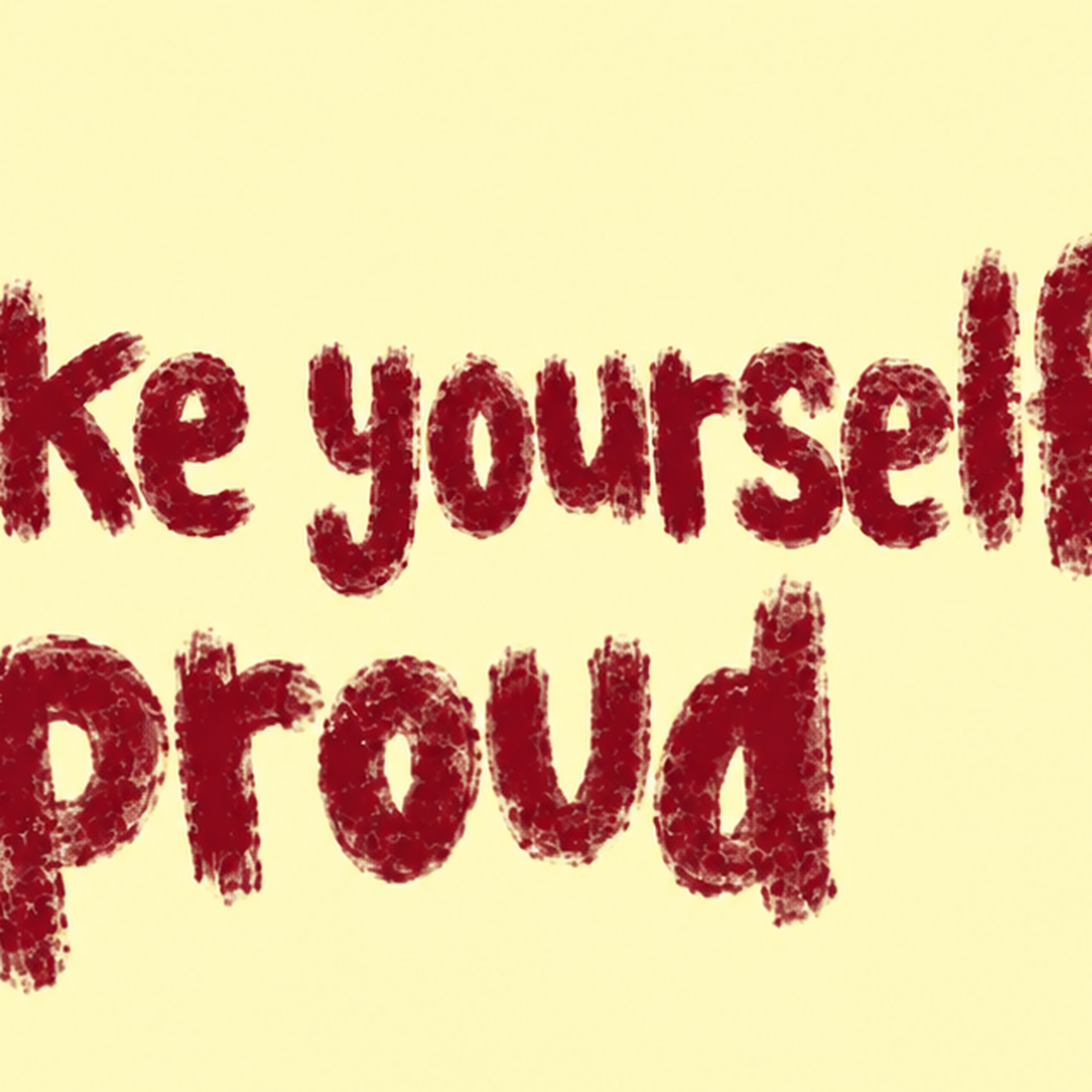 Make Yourself Proud - İLham Verici Tipografik Poster — baskının yakın çekimi, kâğıt dokusu ve renk detayı