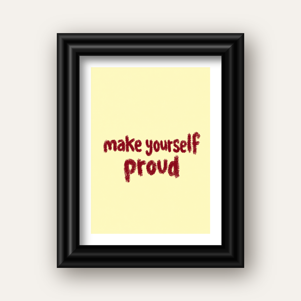 Make Yourself Proud - İLham Verici Tipografik Poster — siyah galeri çerçeveli paspartulu