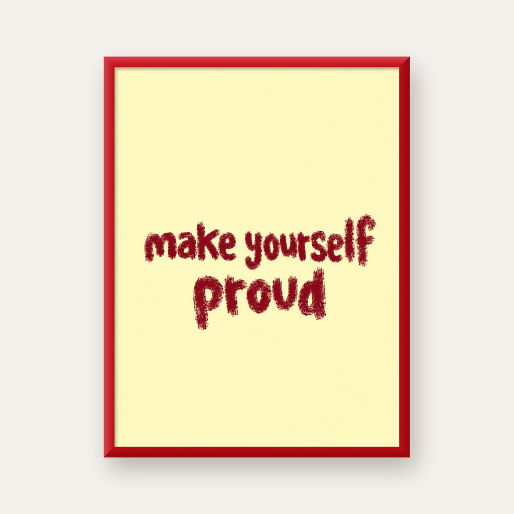 Make Yourself Proud - İLham Verici Tipografik Poster — kırmızı çerçeveli