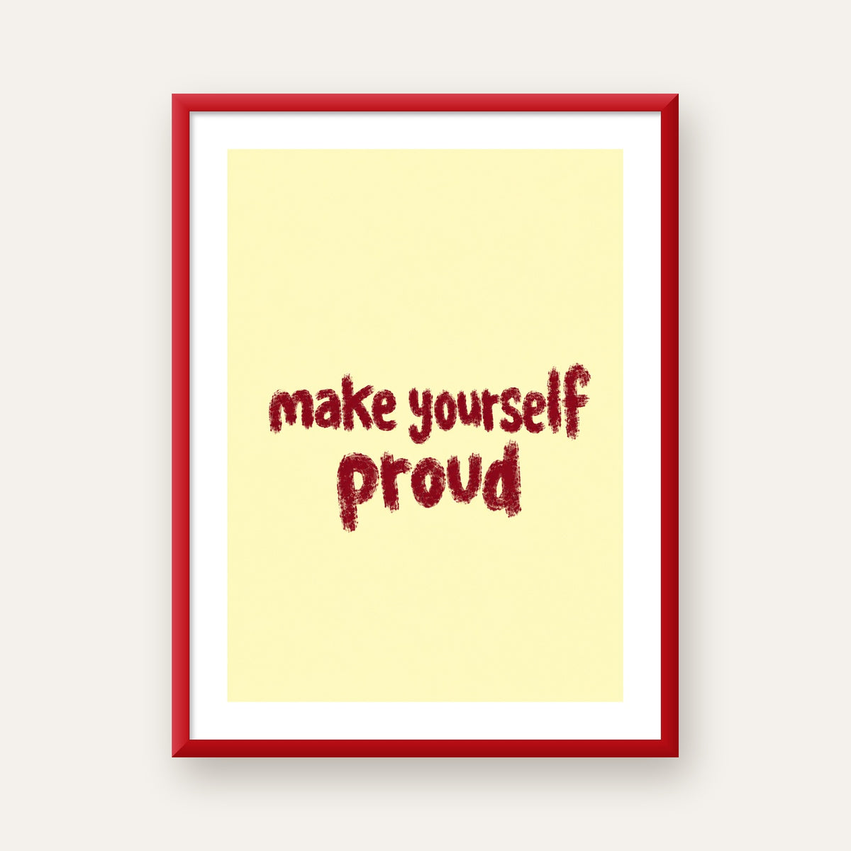 Make Yourself Proud - İLham Verici Tipografik Poster — kırmızı çerçeveli paspartulu