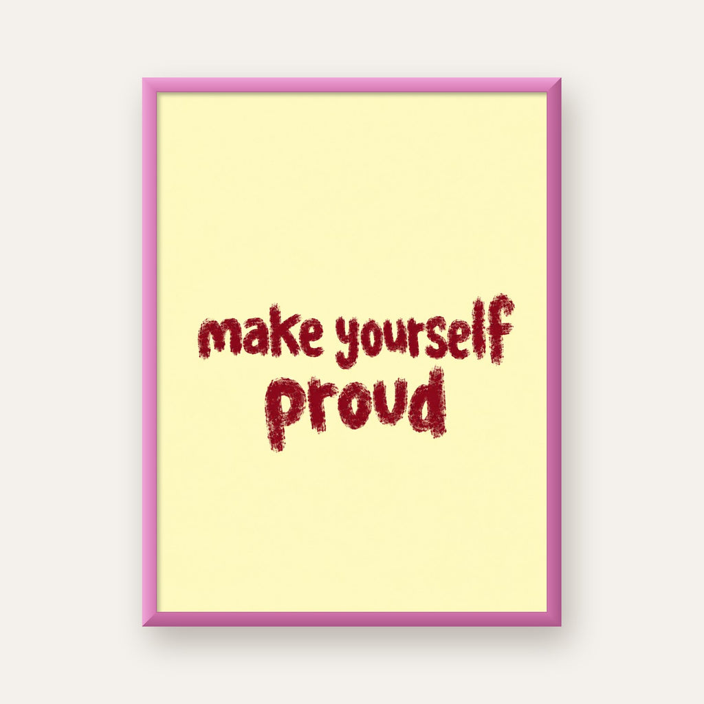 Make Yourself Proud - İLham Verici Tipografik Poster — pembe çerçeveli