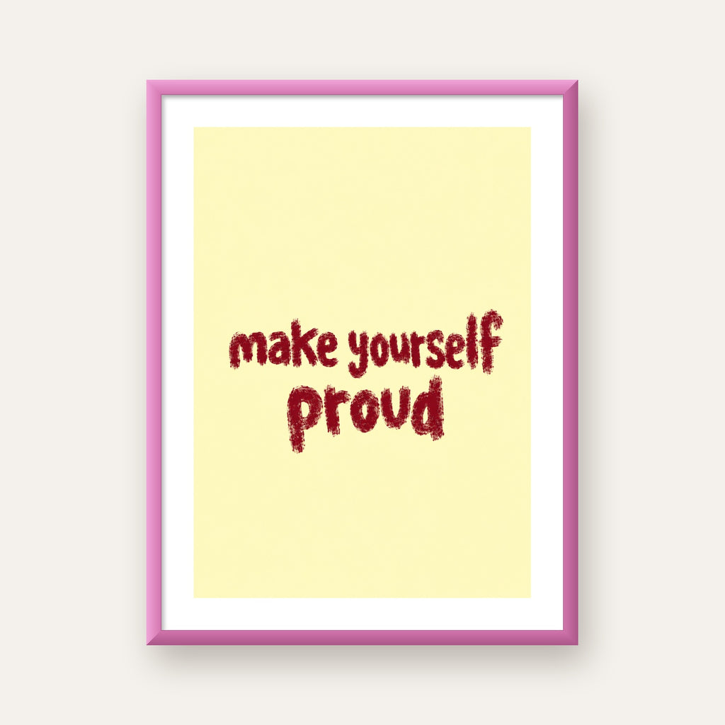 Make Yourself Proud - İLham Verici Tipografik Poster — pembe çerçeveli paspartulu