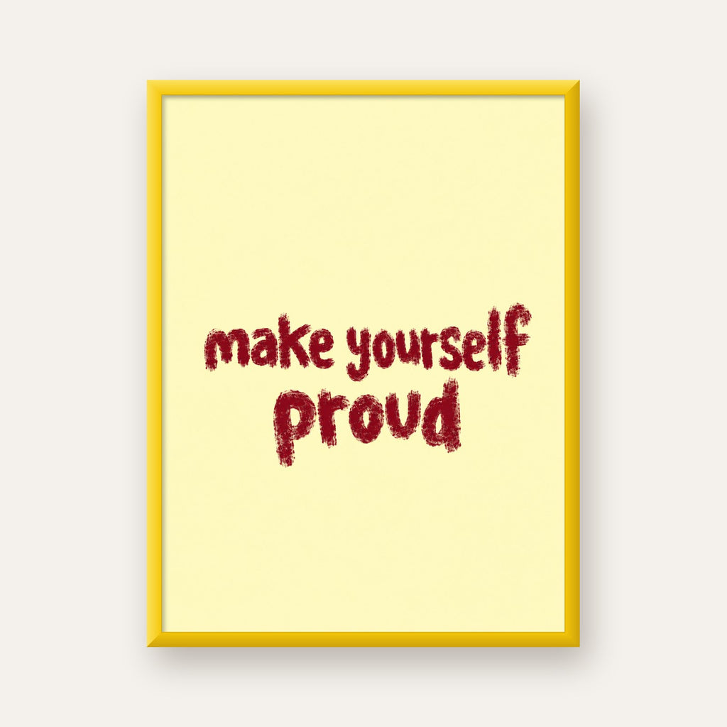 Make Yourself Proud - İLham Verici Tipografik Poster — sarı çerçeveli